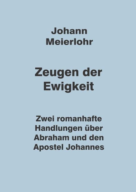 Zeugen der Ewigkeit - Johann Meierlohr