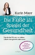 Die Füße als Spiegel der Gesundheit - Karin Mayr