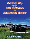Cover-Bild zum Titel 'My First Trip to the Uss Yorktown in Charleston Harbor' von 'Lane W. Russell'
