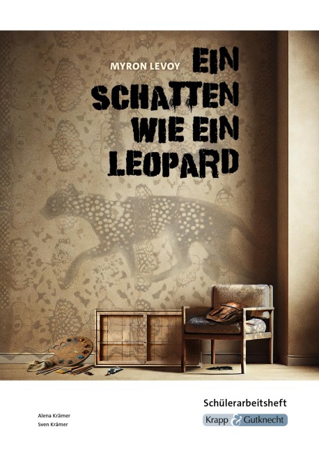 Ein Schatten wie ein Leopard - Myron Levoy - Schülerarbeitsheft - Myron Levoy, Alena Krämer