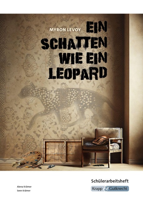 Ein Schatten wie ein Leopard - Myron Levoy - Schülerarbeitsheft - Alena Krämer, Sven Krämer