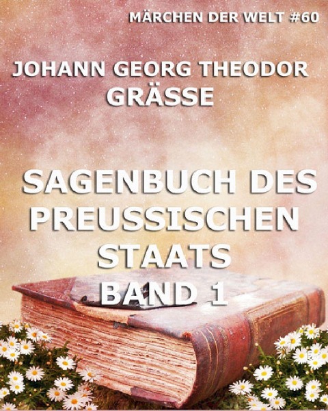 Sagenbuch des Preußischen Staates Band 1 - Johann Georg Theodor Grässe