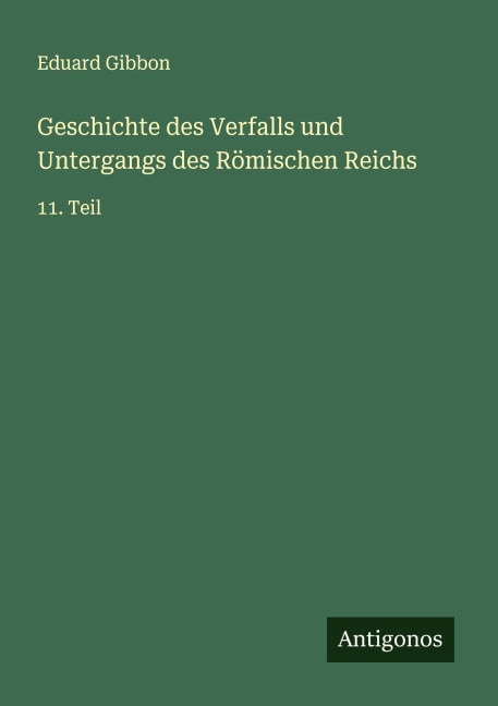 Geschichte des Verfalls und Untergangs des Römischen Reichs - Eduard Gibbon