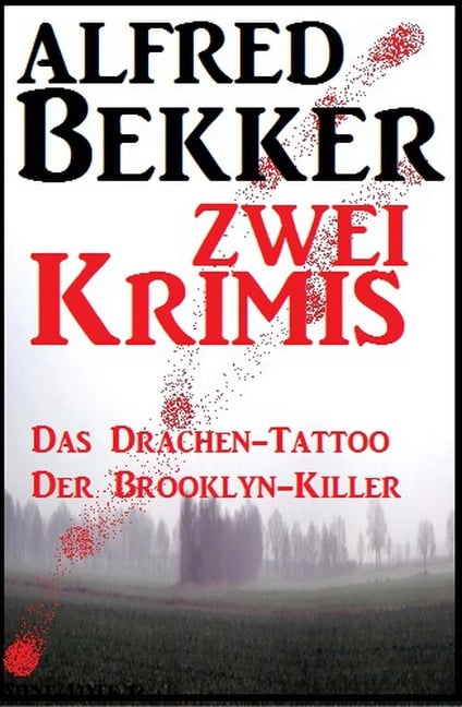 Zwei Alfred Bekker Krimis - Das Drachentattoo/ Der Brooklyn-Killer - Alfred Bekker