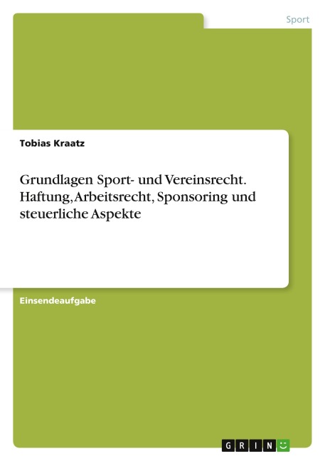 Grundlagen Sport- und Vereinsrecht. Haftung, Arbeitsrecht, Sponsoring und steuerliche Aspekte - Tobias Kraatz