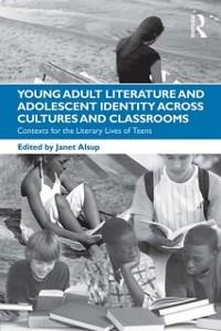 Young Adult Literature and Adolescent Identity Across Cultures and Classrooms - 