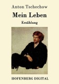 Cover-Bild zum Titel 'Mein Leben' von 'Anton Tschechow'