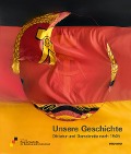 Cover-Bild zum Titel 'Unsere Geschichte. Diktatur und Demokratie nach 1945' von ''