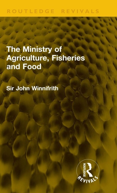 The Ministry of Agriculture, Fisheries and Food - John Winnifrith
