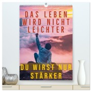 Cover-Bild zum Titel 'Dein monatlicher Motivationsschub: Das Leben wird nicht leichter, Du wirst nur stärker. (hochwertiger Premium Wandkalender 2026 DIN A2 hoch), Kunstdruck in Hochglanz' von 'Calvendo Calvendo'