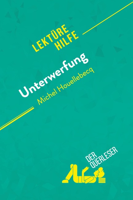 Unterwerfung von Michel Houellebecq (Lektürehilfe) - Chloé de Smet, Lucile Lhoste