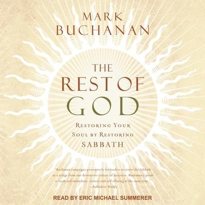 The Rest of God: Restoring Your Soul by Restoring Sabbath - Mark Buchanan