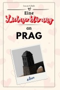 Cover-Bild zum Titel 'Eine Liebeserklärung an Prag' von 'Lucas Schulz'