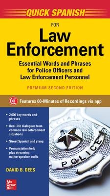 Quick Spanish for Law Enforcement, Premium Second Edition - David B Dees