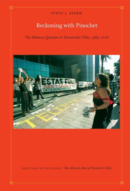 Reckoning with Pinochet - Steve J Stern