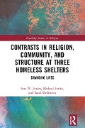 Cover-Bild zum Titel 'Contrasts in Religion, Community, and Structure at Three Homeless Shelters' von 'Ines W. Jindra, Sarah Degenero, Michael Jindra'