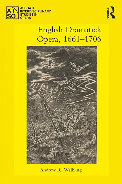 English Dramatick Opera, 1661-1706 - Andrew R. Walkling
