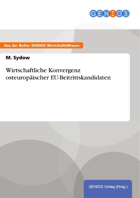 Wirtschaftliche Konvergenz osteuropäischer EU-Beitrittskandidaten - M. Sydow