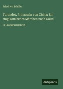 Cover-Bild zum Titel 'Turandot, Prinzessin von China; Ein tragikomisches Märchen nach Gozzi' von 'Friedrich Schiller'
