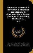 Cover-Bild zum Titel 'Documents pour servir à l'histoire de la Révolution française dans le département de la Somme. [Publié par les soins de G. Burand, et al.]; Tome 4' von 'Georges Durand'