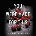 Cover-Bild zum Titel 'You Were Made for This' von 'Michelle Sacks'