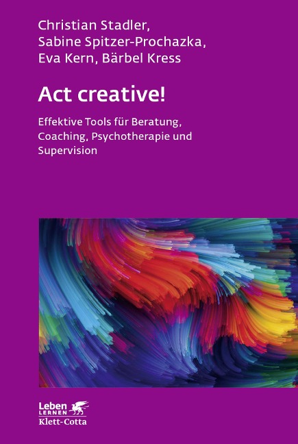 Act creative! (Leben Lernen, Bd. 281) - Christian Stadler, Eva Kern, Sabine Spitzer-Prochazka, Bärbel Kress