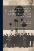 Cover-Bild zum Titel 'Cérémonies Et Coutumes Religieuses De Tous Les Peuples Du Monde: Représentées Par Des Figures, Volume 2, Part 1' von 'Bernard Picart, Jean-Frédéric Bernard'