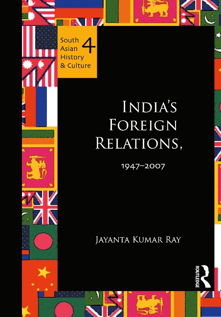 India's Foreign Relations, 1947-2007 - Jayanta Kumar Ray