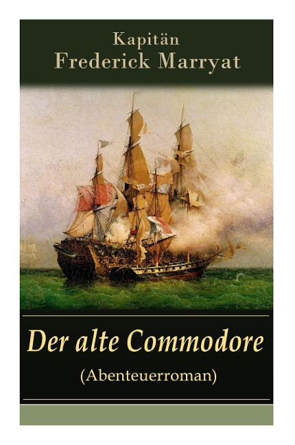 Der alte Commodore (Abenteuerroman) - Frederick Kapitän Marryat