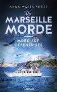 Cover-Bild zum Titel 'Die Marseille-Morde - Mord auf offener See' von 'Anna-Maria Aurel'