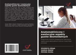 Cover-Bild zum Titel 'Anatomokliniczne I ewolucyjne aspekty guzów desmoidalnych' von 'Soumaya Graja, Saadia Makni, Mouna Zghal'
