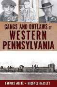 Cover-Bild zum Titel 'Gangs and Outlaws of Western Pennsylvania' von 'Thomas White, Michael Hassett'