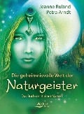 Die geheimnisvolle Welt der Naturgeister - Jeanne Ruland, Petra Arndt