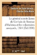 Cover-Bild zum Titel 'Le Général-Comte Janus de Gerbaix de Sonnaz d'Habères Et Les Volontaires Savoyards' von 'Charles-Félix-Marie Trédicini de Saint-Séverin'