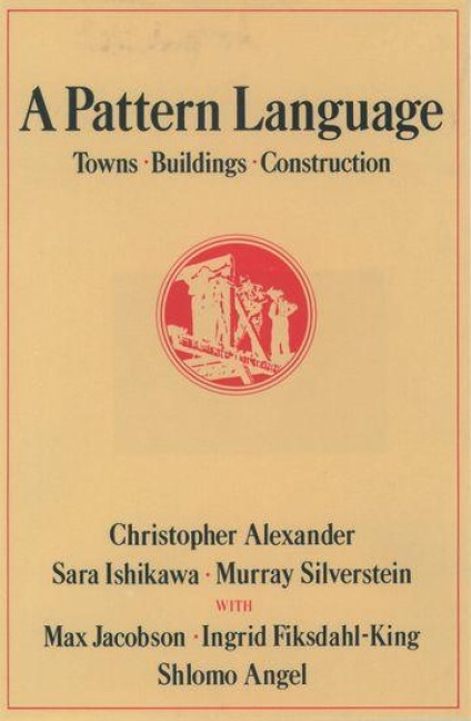A Pattern Language - Christopher Alexander, Murray Silverstein, Sara Ishikawa