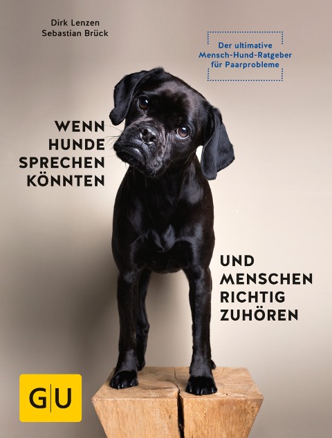Wenn Hunde sprechen könnten und Menschen richtig zuhören - Dirk Lenzen, Sebastian Brück