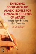 Cover-Bild zum Titel 'Exploring Contemporary Arabic Novels for Advanced Students of Arabic' von 'Jonas Elbousty'