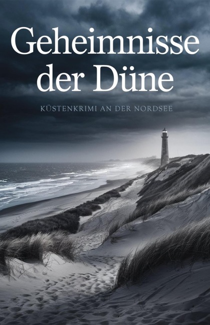 Geheimnisse der Düne: Küstenkrimi an der Nordsee - Ben Arts