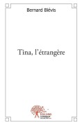 Cover-Bild zum Titel 'Tina, l'étrangère' von 'Bernard Blévis'