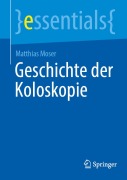 Cover-Bild zum Titel 'Geschichte der Koloskopie' von 'Matthias Moser'