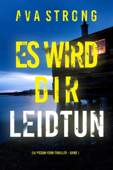 Es wird dir leidtun (Ein Megan-York-Thriller - Band 1) - Ava Strong