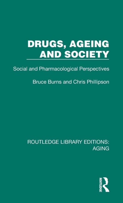 Drugs, Ageing and Society - Bruce Burns, Chris Phillipson