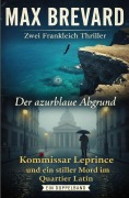 Cover-Bild zum Titel 'Zwei Frankreich Thriller: Der azurblaue Abgrund / Kommissar Leprince und ein stiller Mord im Quartier Latin' von 'Max Brevard'