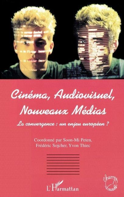 CINÉMA, AUDIOVISUEL, NOUVEAUX MÉDIAS - Frédéric Sojcher