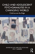 Cover-Bild zum Titel 'Child and Adolescent Psychoanalysis in a Changing World' von ''