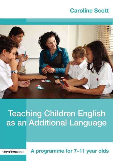 Teaching Children English as an Additional Language - Caroline Scott