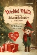 Cover-Bild zum Titel 'Wichtel Millis magischer Adventskalender' von 'Sandra Cichon'