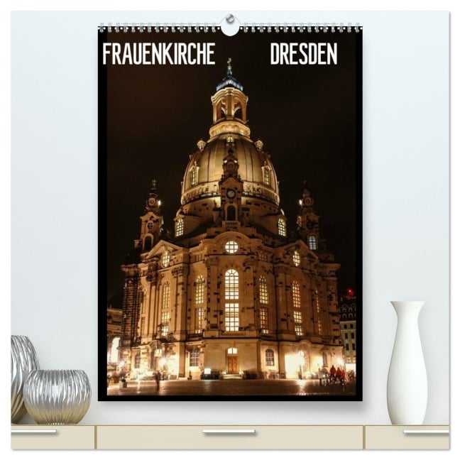 Frauenkirche Dresden (hochwertiger Premium Wandkalender 2026 DIN A2 hoch), Kunstdruck in Hochglanz - Anette Thomas Jäger