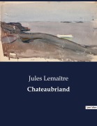 Cover-Bild zum Titel 'Chateaubriand' von 'Jules Lemaître'