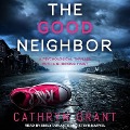 The Good Neighbor Lib/E - Cathryn Grant